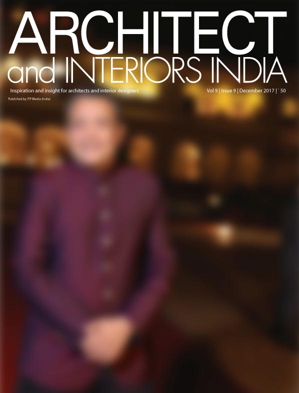 IATW - Architect and Interiors India -December 2017. Vol 9 Issue 9.